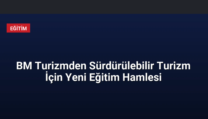 BM Turizm Çevrim İçi Akademi Sürdürülebilirlik Kursları