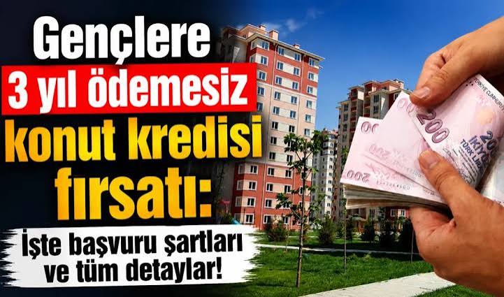 Gençlere 3 Yıl Ödemesiz Konut Kredisi Teklifi: Madde Madde İnceledik